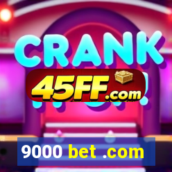 9000 bet .com